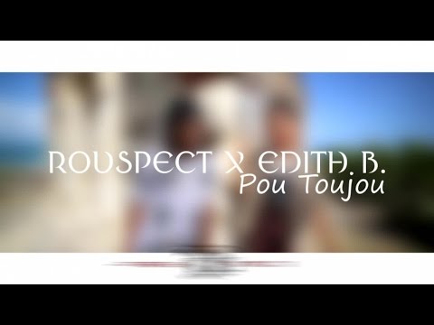 Rouspect x Edith B - Pou toujou