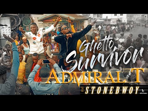 Admiral t ft. stonebwoy - ghetto survivor