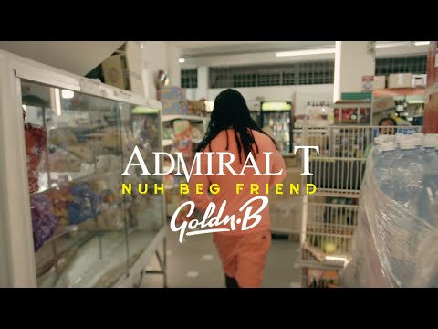 Admiral t ft. goldn.b - nuh beg friend