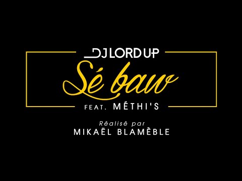 Dj Lord up ft. Méthi's- Sé baw