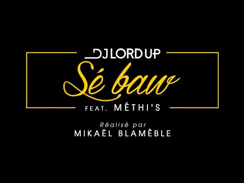 Dj Lord up ft. Méthi's- Sé baw