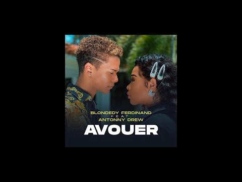 Blondedy Ferdinand ft. Antonny Drew - Avouer