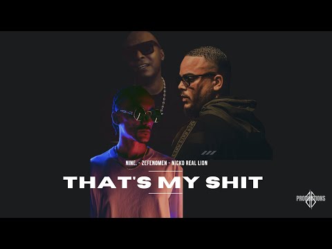 Nine. — that's my shit — feat. zefenomen & nicko real lion