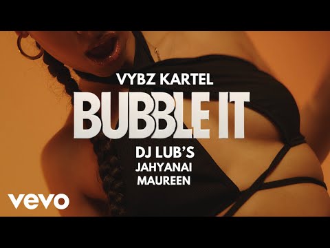 Vybz kartel, dj lub’s ft. jahyanai, mauren - Bubble it