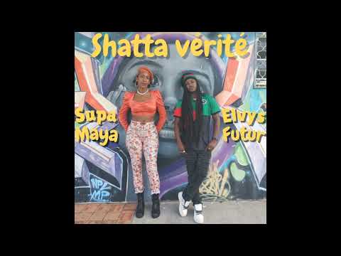 Supa Maya Feat Elvys Futur - Shatta Vérité
