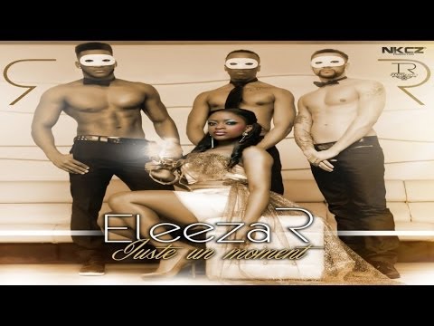 Eleeza R - Juste Un Moment